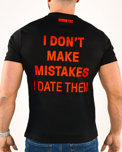 I Don't Make Mistakes I Date Them