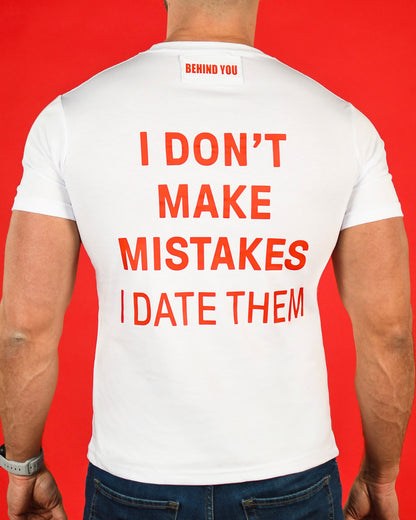 I Don't Make Mistakes I Date Them